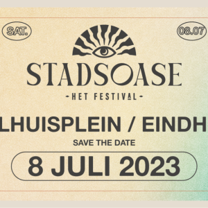 Stadsoase - Het ultieme Eindhovense zomerfestival dat je niet mag missen
